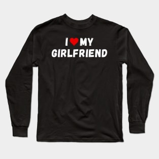 I love my girlfriend - I heart my girlfriend Long Sleeve T-Shirt